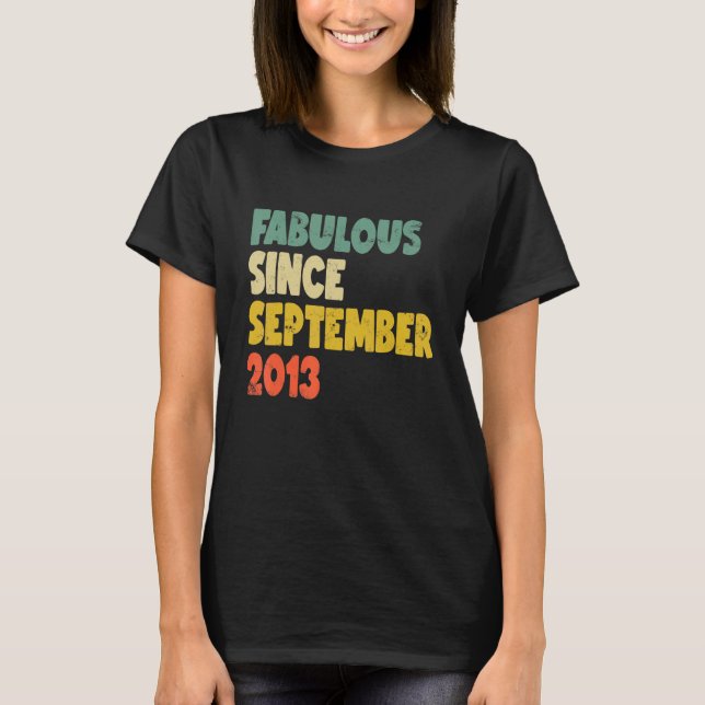 Fabulous Since September 2013 Boy Girl Man Woman B T-Shirt (Front)