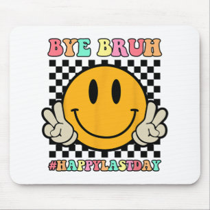 Face Bye Bruh Teacher Happy Last Day Of School Sum Mouse Pad