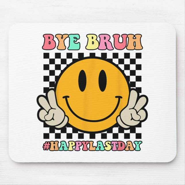 Face Bye Bruh Teacher Happy Last Day Of School Sum Mouse Pad (Front)