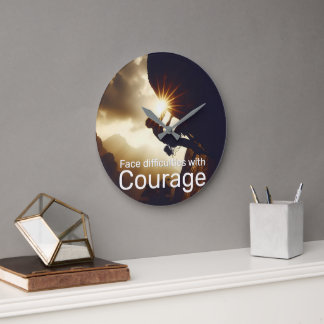 Face difficulties with courage success will follow large clock