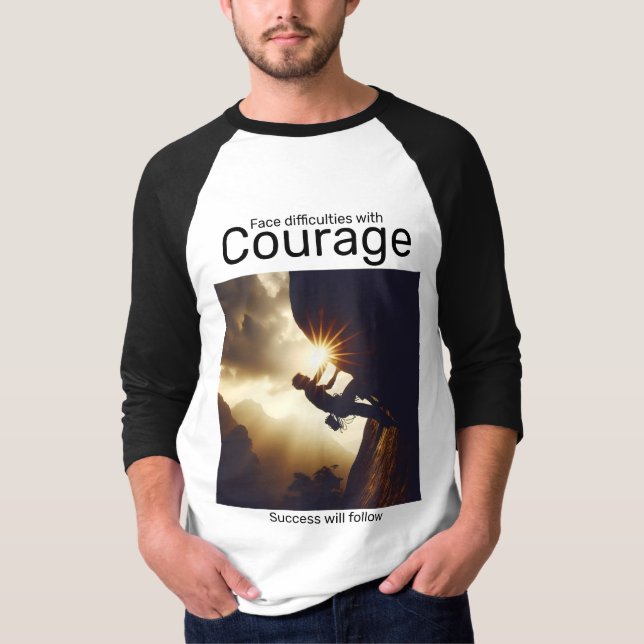 Face difficulties with courage success will follow T-Shirt (Front)