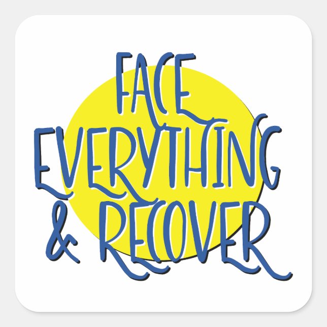 Face Everything & Recover Recovery Slogan Square Sticker (Front)