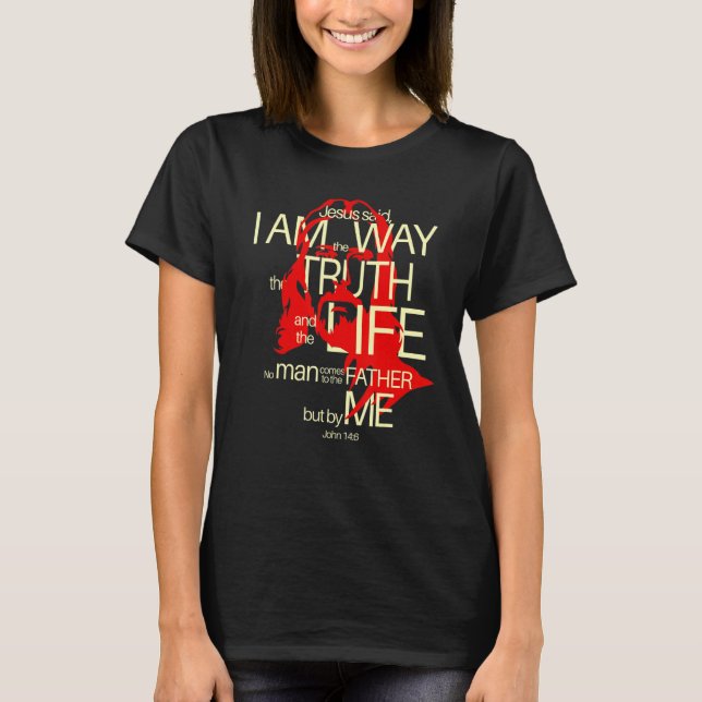 Face Of Jesus The Way Truth Life John 146 Amazing T-Shirt (Front)