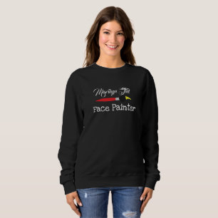 Face Painter Facepainting Artist Brush Sweatshirt