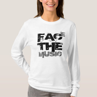 Face The Music (Ladies Tee) T-Shirt