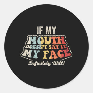 Face Will Funny Sarcastic Saying Retro Graphic Classic Round Sticker