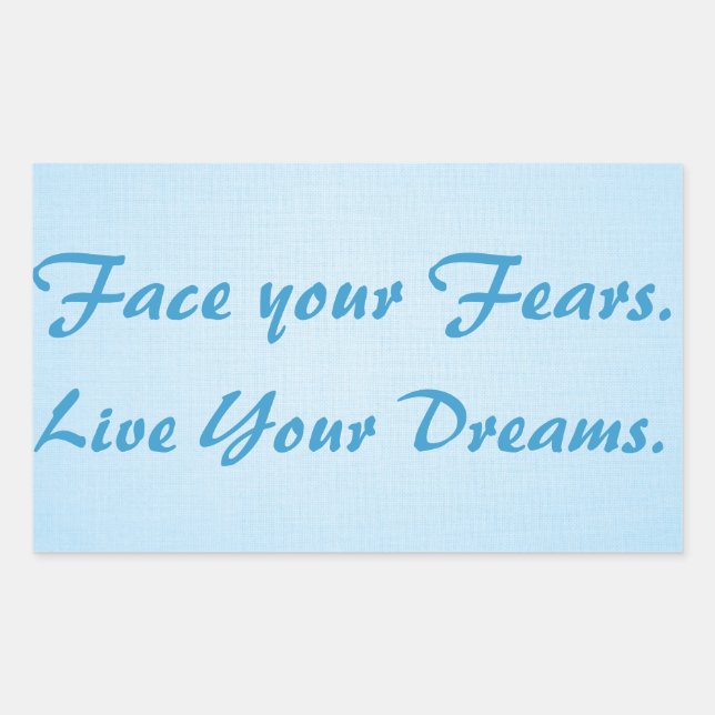 Face your Fears. Live Your Dreams. Rectangular Sticker (Front)
