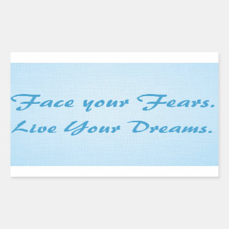 Face your Fears. Live Your Dreams. Rectangular Sticker