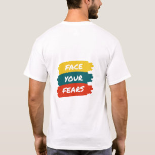 face your fears T-Shirt
