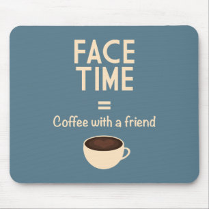 FaceTime = Coffee with a Friend Mouse Pad