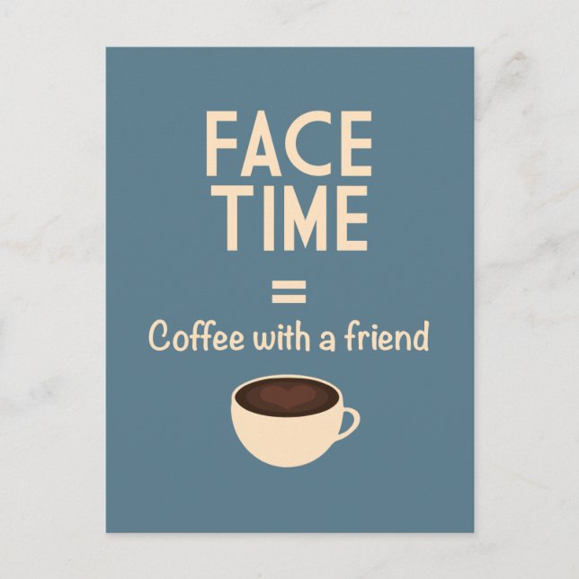 FaceTime = Coffee with a Friend Postcard (Front)