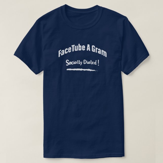 FaceTube A Gram (socially Dialled !) T-Shirt (Design Front)
