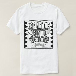 Facing the World with Calm T-Shirt