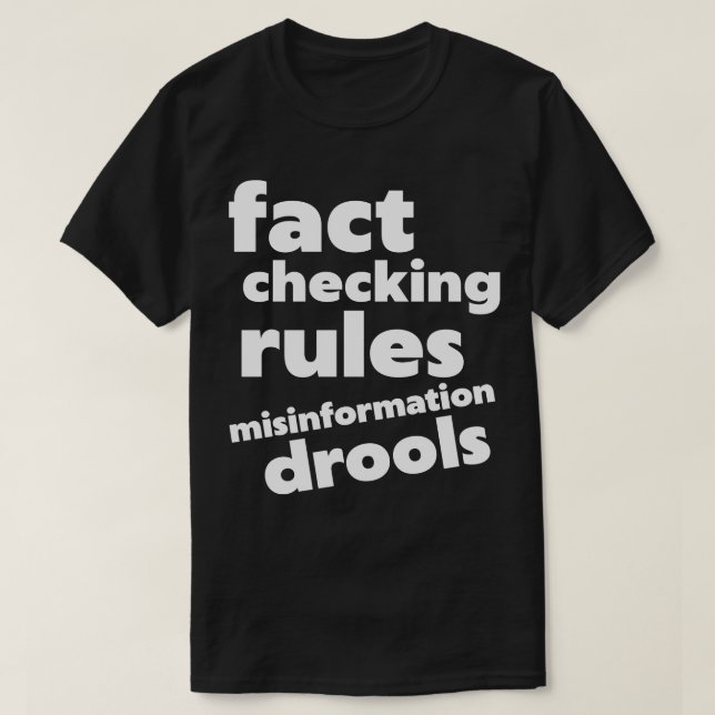 Fact Checking Rules Misinformation Drools T-Shirt (Design Front)