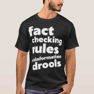 Fact Checking Rules Misinformation Drools T-Shirt