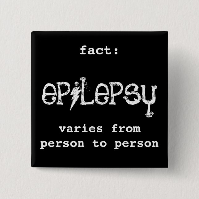 fact: epilepsy varies 15 cm square badge (Front)