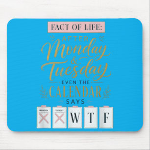 Fact Of Life Calendar Says What On Earth Humour Mouse Pad