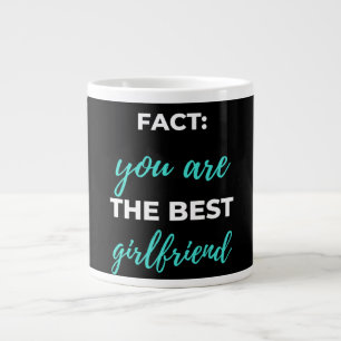 Fact: You Are The Best Girlfriend Large Coffee Mug