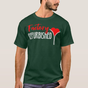 Factory Refurbished Open Heart Bypass Surgery T-Shirt