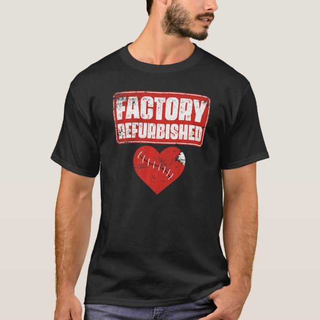 Factory Refurbished  Open Heart Surgery Survivors T-Shirt (Front)