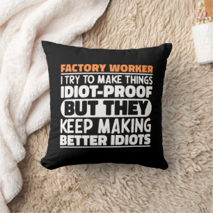 Factory Worker I Try To Make Things Funny Sayings Cushion