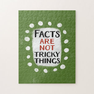 Facts Are Not Tricky Things Jigsaw Puzzle