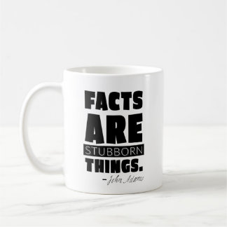 "Facts are Stubborn Things" John Adams Mug