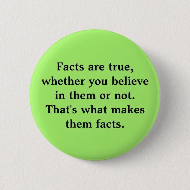 Facts are true 6 cm round badge (Front)