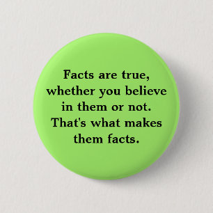 Facts are true 6 cm round badge