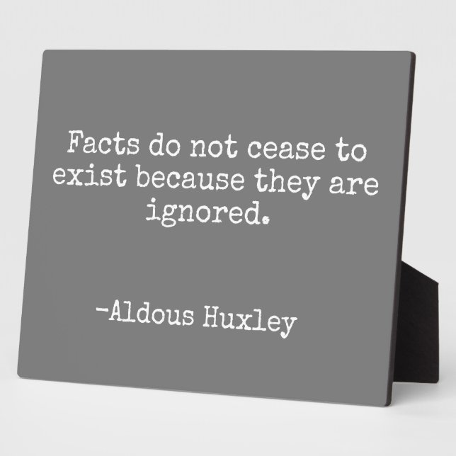 Facts Do Not Cease Huxley Quote  Plaque (Side)