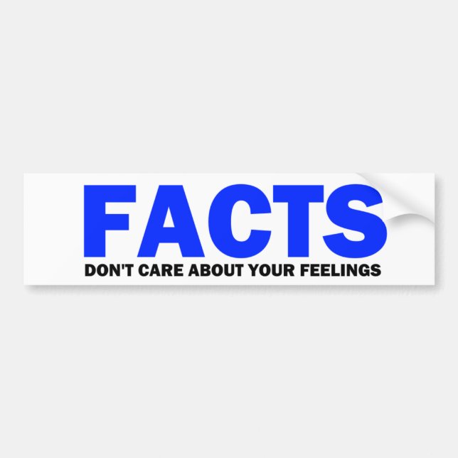 Facts Don't Care About Your Feelings Bumper Sticke Bumper Sticker (Front)