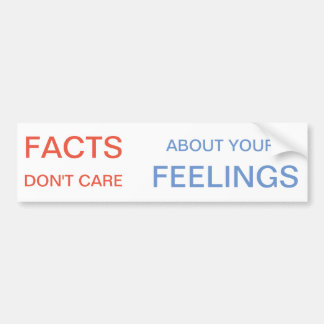 Facts Don't Care About Your Feelings Bumper Sticker