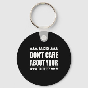 Facts Don't Care About Your Feelings  Key Ring