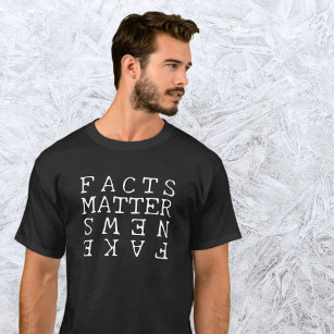 Facts Matter, Not Fake News T-Shirt