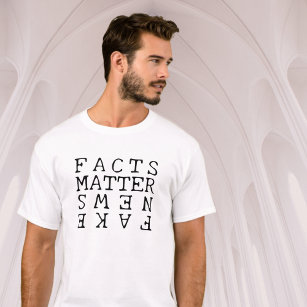 Facts Matter, Not Fake News T-Shirt