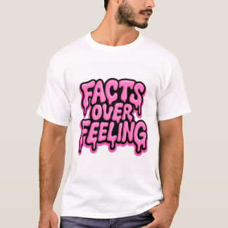 Facts Over Feeling T-Shirt