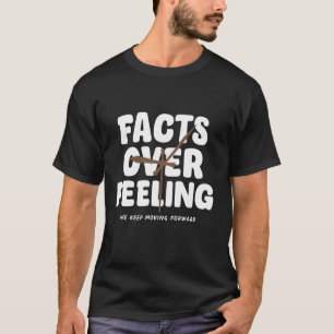 Facts Over Feeling T-Shirt