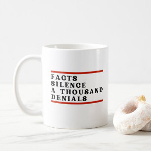Facts Silence A Thounsand Denials Coffee Mug