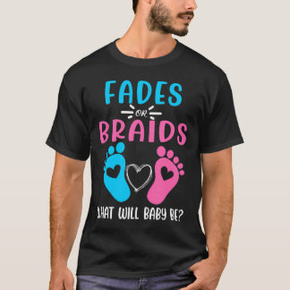 Fades Or Braids Gender Reveal Cute         T-Shirt
