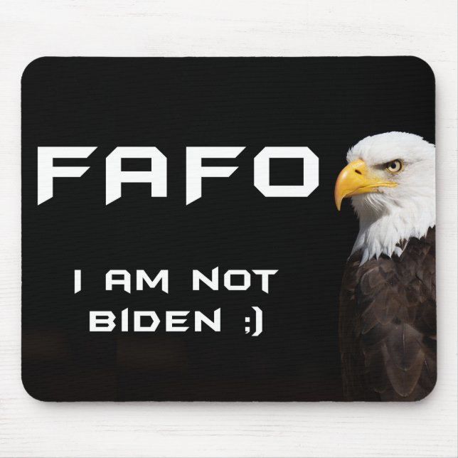 FAFO Badass American Eagle NOT Sleepy Joe Biden Mouse Pad (Front)