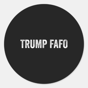 Fafo Trump, Donald Trump Fafo _1 Classic Round Sticker