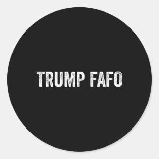 Fafo Trump, Donald Trump Fafo _1 Classic Round Sticker