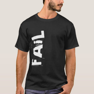 FAiL T-Shirt