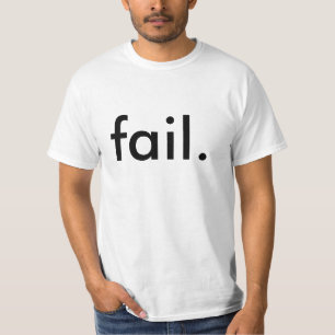 fail. T-Shirt