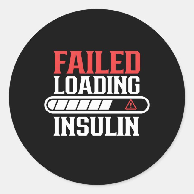 Failed Loading Insulin Patient Diabetes Diabetic T Classic Round Sticker (Front)