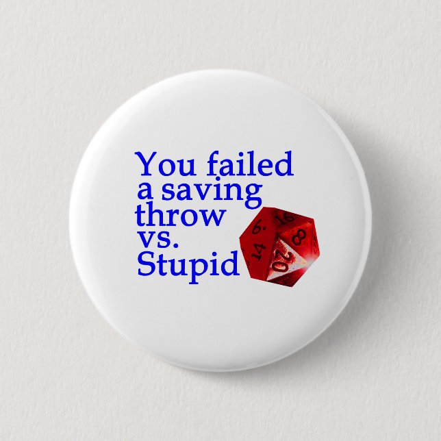 Failed Roll Vs Stupid 6 Cm Round Badge (Front)