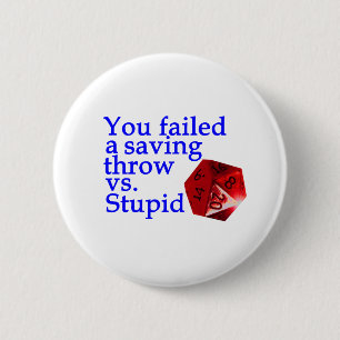 Failed Roll Vs Stupid 6 Cm Round Badge