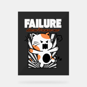 Failure Doesn't Scare Me Acrylic Sign