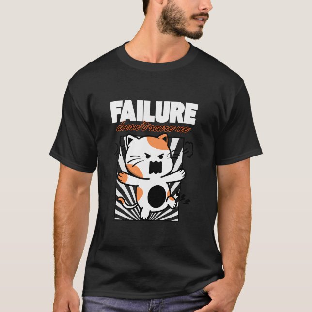 Failure Doesn't Scare Me T-Shirt (Front)
