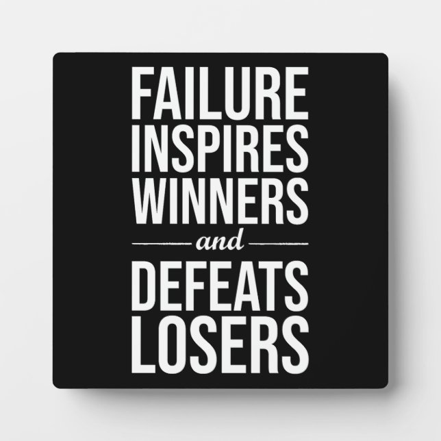Failure Inspires Winners, Defeats Losers, Success  Plaque (Front)